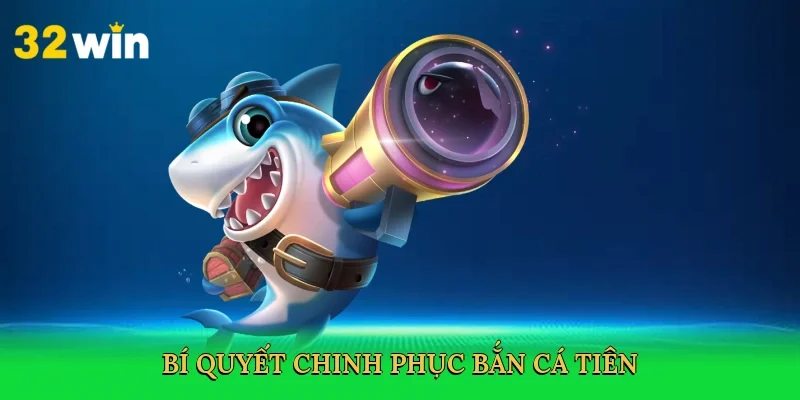 bi-quyet-chinh-phuc-ban-ca-tien-3