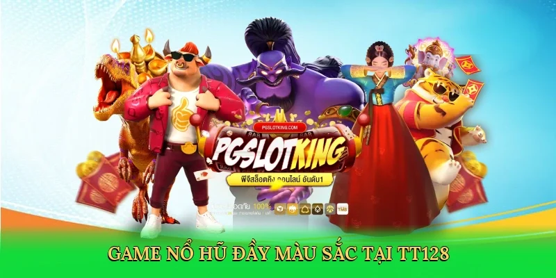 Game nổ hũ đầy màu sắc tại TT128