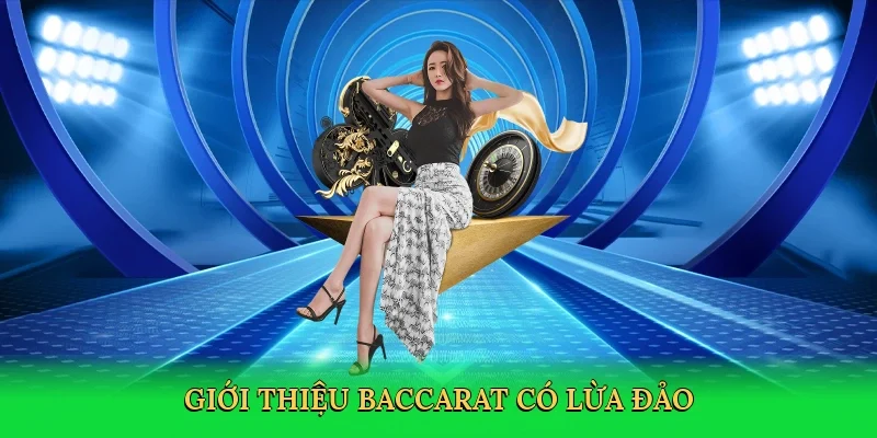 Giới thiệu Baccarat có lừa đảo