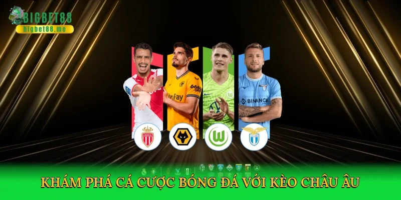 Khám phá cá cược bóng đá với Kèo châu Âu