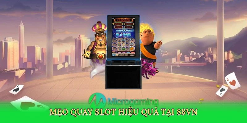 Mẹo quay slot hiệu quả tại 88VN