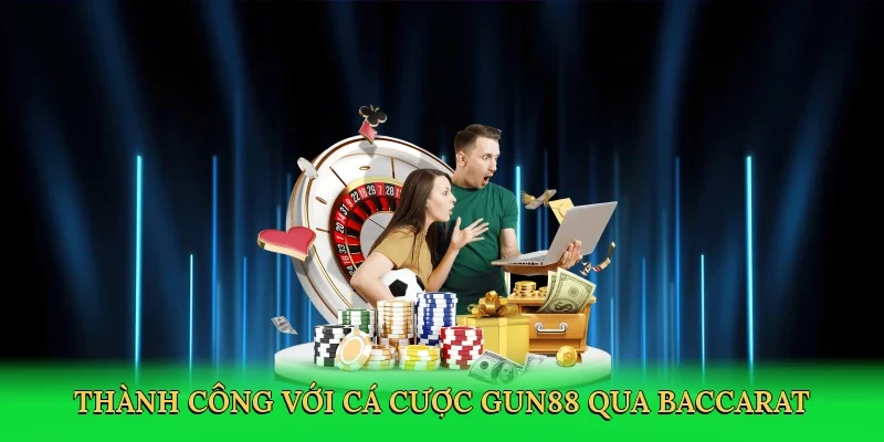 Thành công với cá cược Gun88 qua baccarat