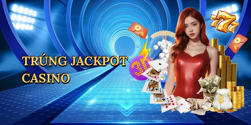 Trúng jackpot casino