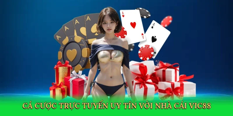 Cá cược trực tuyến uy tín với nhà cái Vic88