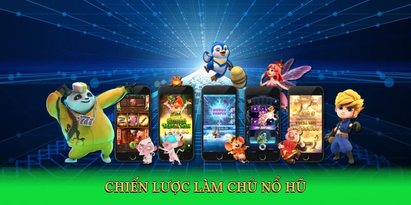 Chiến lược làm chủ nổ hũ