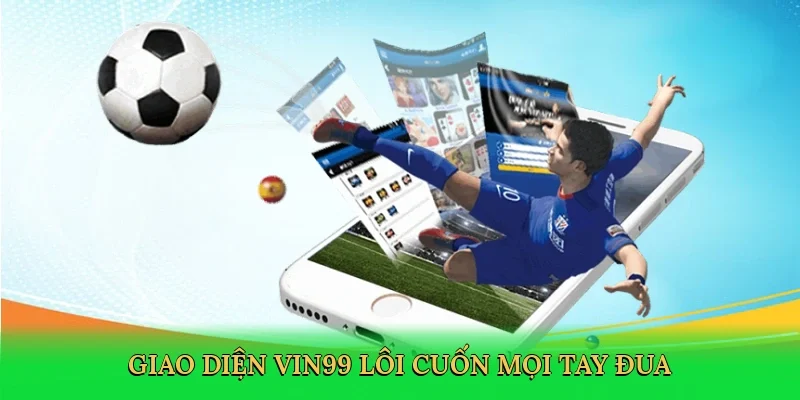 Giao diện Vin99 lôi cuốn mọi tay đua