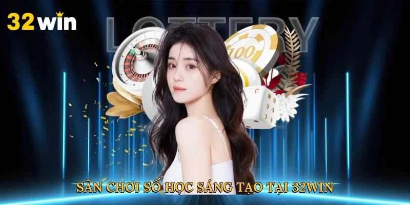 san-choi-so-hoc-sang-tao-tai-32win-3