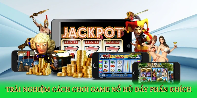 Trải nghiệm cách chơi game nổ hũ đầy phấn khích